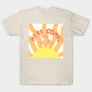 Here comes the sun T-Shirt